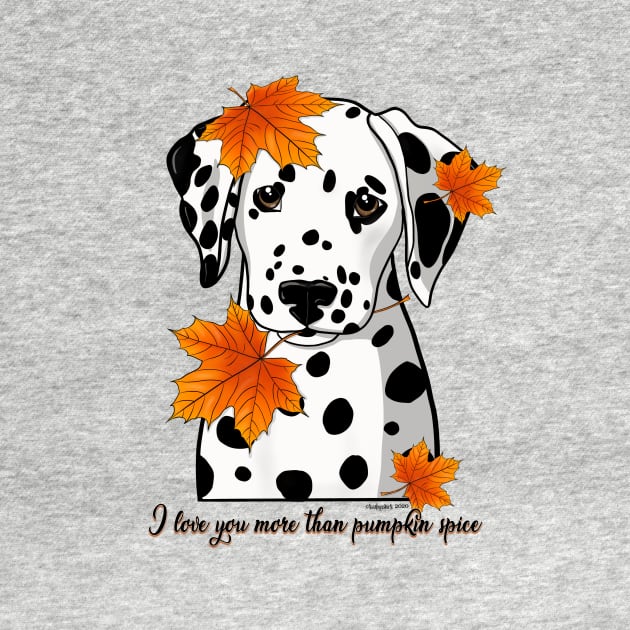 Dalmatian I Love You More Than Pumpkin Spice  Black Spotted by FLCupcake